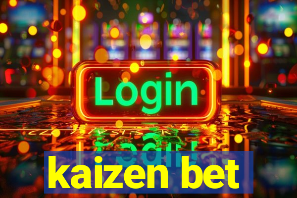 kaizen bet